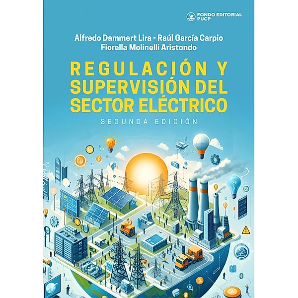 Regulación y supervisión del sector eléctrico, Alfredo Dammert Lira, Raúl García Carpio, Fiorella Molinelli Aristondo