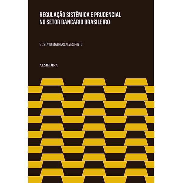 Regulação Sistêmica e Prudencial no Setor Bancário / FGC, Gustavo Mathias Alves Pinto