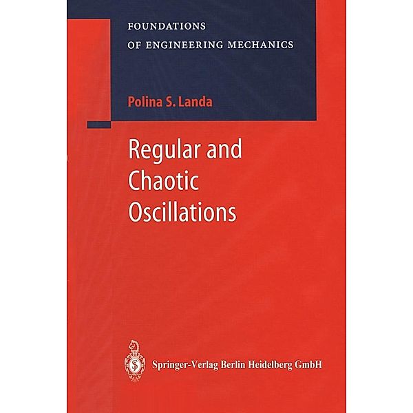 Regular and Chaotic Oscillations / Foundations of Engineering Mechanics, Polina S. Landa