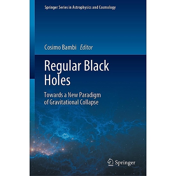 Regular Black Holes / Springer Series in Astrophysics and Cosmology