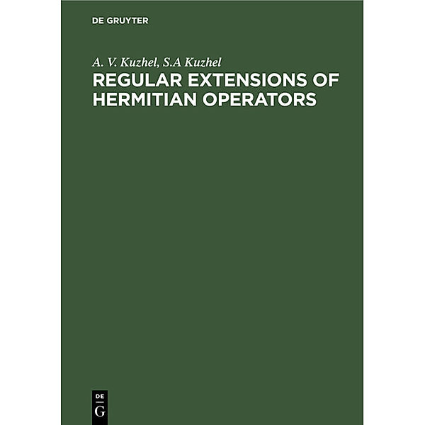 Regular Extensions of Hermitian Operators, A. V. Kuzhel, S. A. Kuzhel