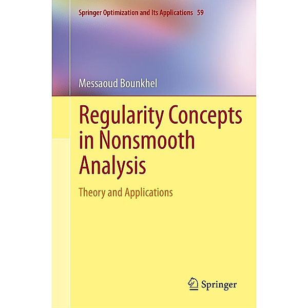 Regularity Concepts in Nonsmooth Analysis / Springer Optimization and Its Applications Bd.59, Messaoud Bounkhel