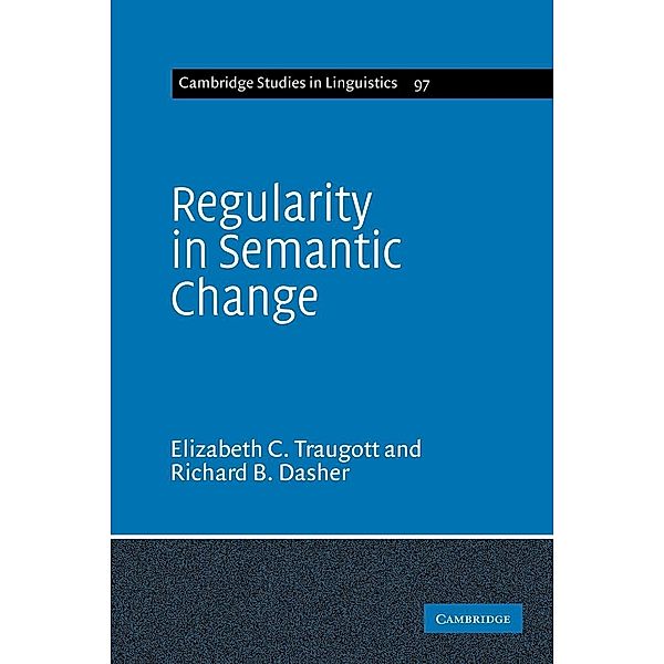 Regularity in Semantic Change, Elizabeth Closs Traugott, Richard B. Dasher