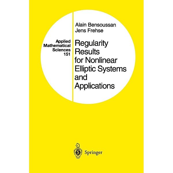 Regularity Results for Nonlinear Elliptic Systems and Applications / Applied Mathematical Sciences Bd.151, Alain Bensoussan, Jens Frehse
