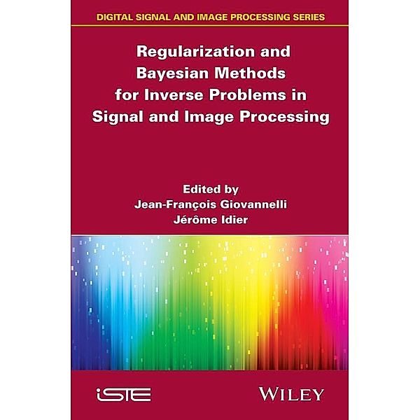 Regularization and Bayesian Methods for Inverse Problems in Signal and  Image Processing