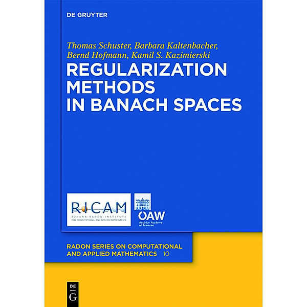 Regularization Methods in Banach Spaces, Thomas Schuster, Barbara Kaltenbacher, Bernd Hofmann, Kamil S. Kazimierski