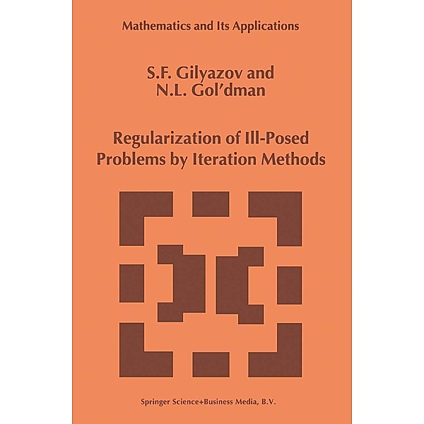 Regularization of Ill-Posed Problems by Iteration Methods / Mathematics and Its Applications Bd.499, S. F. Gilyazov, N. L. Gol'dman