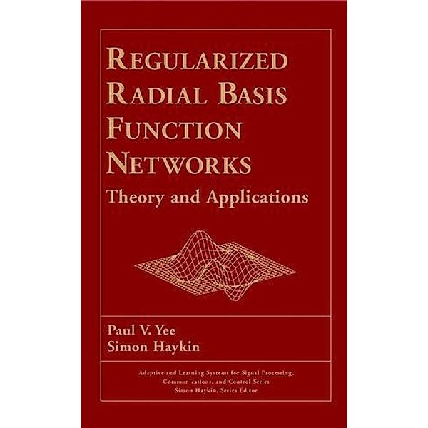 Regularized Radial Basis Function Networks, Paul V. Yee, Simon Haykin