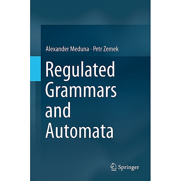 Regulated Grammars and Automata, Alexander Meduna, Petr Zemek