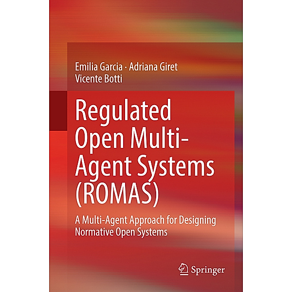 Regulated Open Multi-Agent Systems (ROMAS), Emilia Garcia, Adriana Giret, Vicente Botti