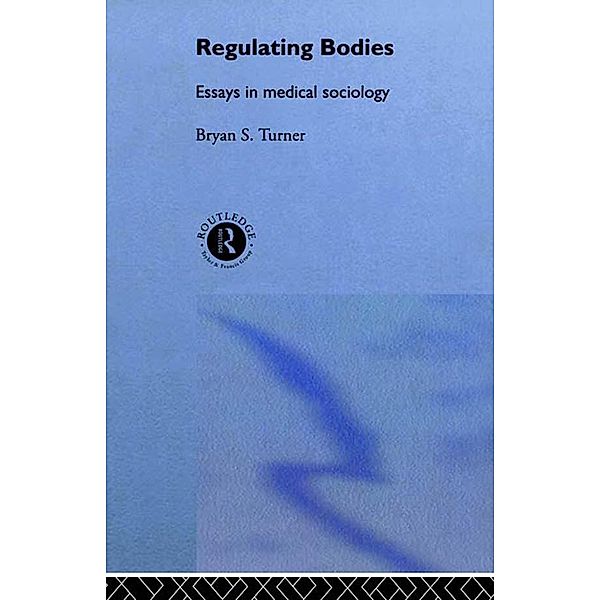 Regulating Bodies, Bryan S Turner, Bryan S. Turner