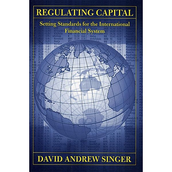 Regulating Capital / Cornell Studies in Money, David Andrew Singer