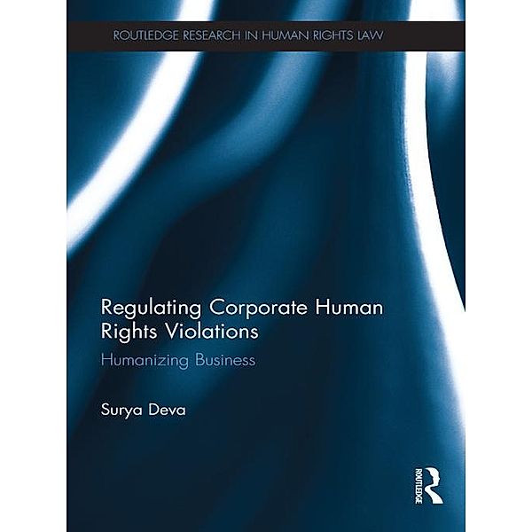 Regulating Corporate Human Rights Violations, Surya Deva