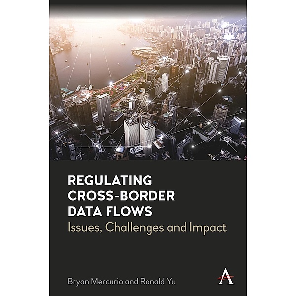 Regulating Cross-Border Data Flows / Anthem Ethics of Personal Data Collection, Bryan Mercurio, Ronald Yu