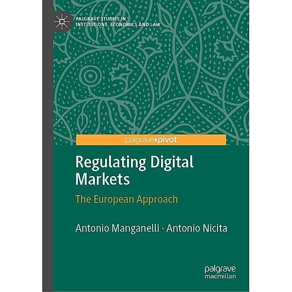 Regulating Digital Markets / Palgrave Studies in Institutions, Economics and Law, Antonio Manganelli, Antonio Nicita