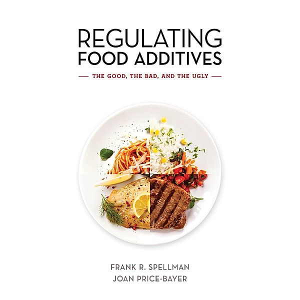 Regulating Food Additives, Frank R. Spellman, Joan Price-Bayer