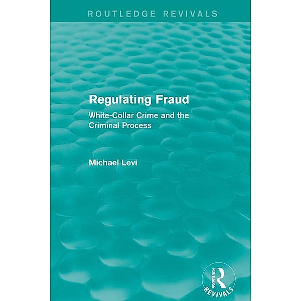 Regulating Fraud (Routledge Revivals) / Routledge Revivals, Michael Levi