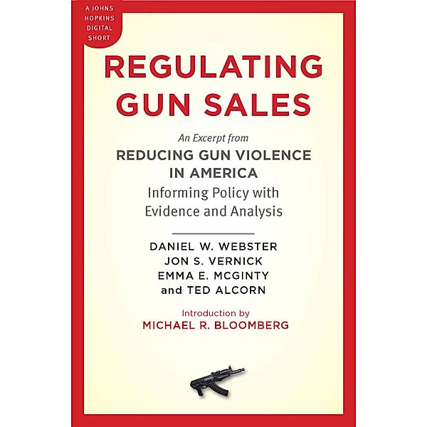 Regulating Gun Sales, Daniel W Webster, Jon S Vernick, Emma E McGinty, Ted Alcorn