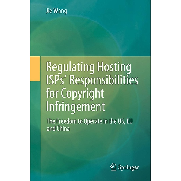 Regulating Hosting ISPs' Responsibilities for Copyright Infringement, Jie Wang