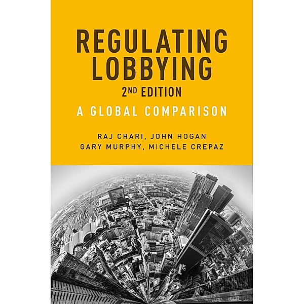 Regulating lobbying / European Politics, Raj Chari, John Hogan, Gary Murphy, Michele Crepaz