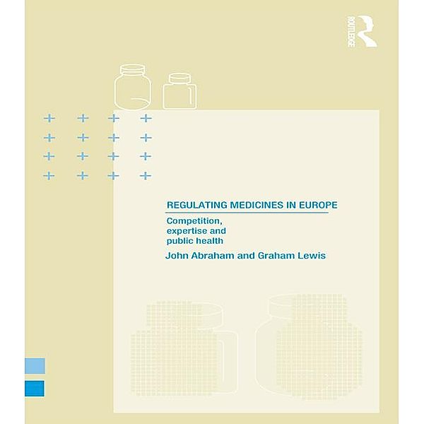 Regulating Medicines in Europe, John Abraham, Graham Lewis