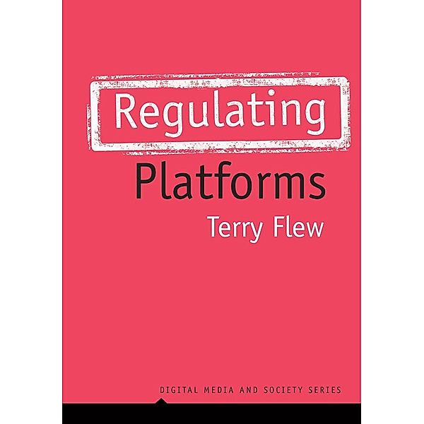 Regulating Platforms / DMS - Digital Media and Society, Terry Flew