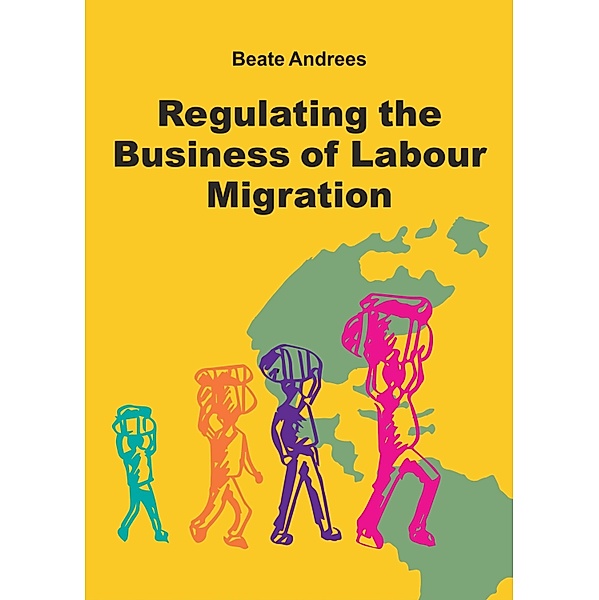 Regulating the Business of Labour Migration Intermediaries, Beate Andrees
