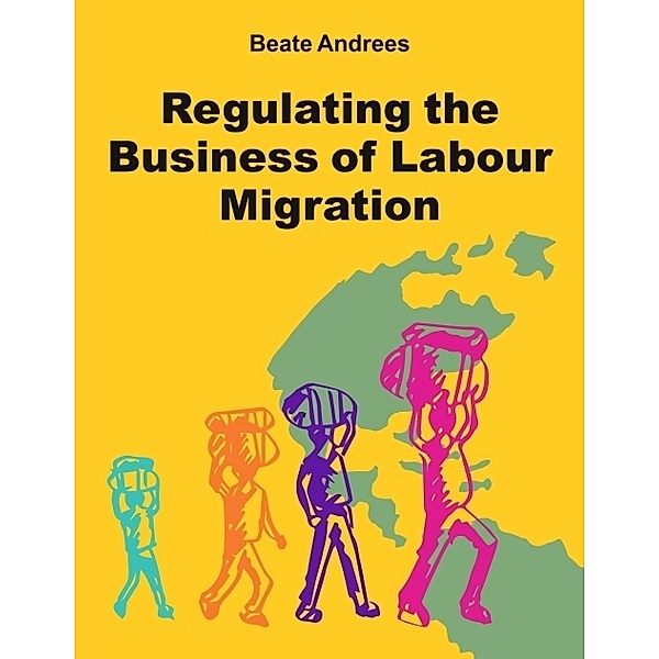Regulating the Business of Labour Migration Intermediaries, Beate Andrees