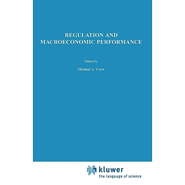 Regulation and Macroeconomic Performance / Topics in Regulatory Economics and Policy Bd.21, Brian L. Goff
