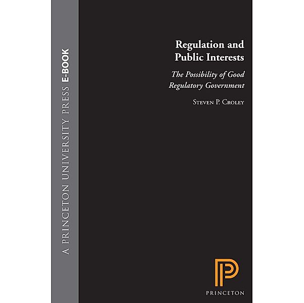 Regulation and Public Interests, Steven P. Croley