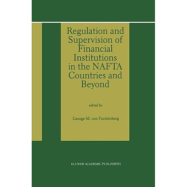 Regulation and Supervision of Financial Institutions in the NAFTA Countries and Beyond