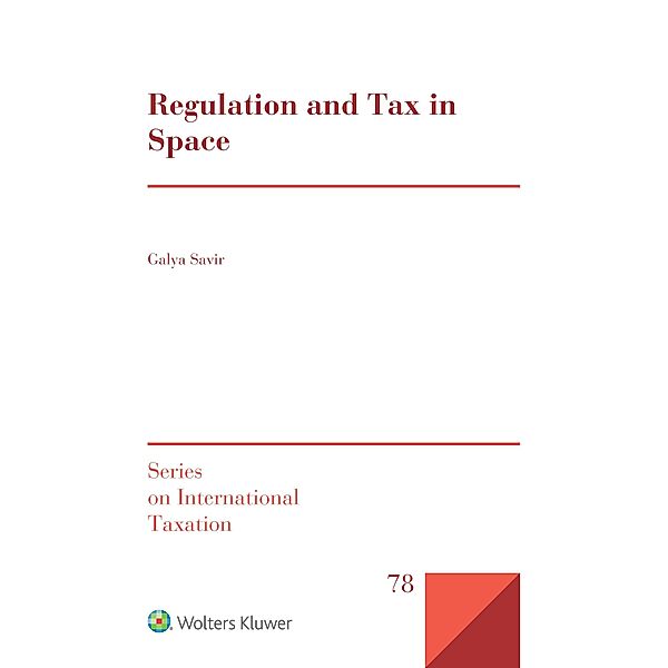 Regulation and Tax in Space / Series on International Taxation, Galya Savir