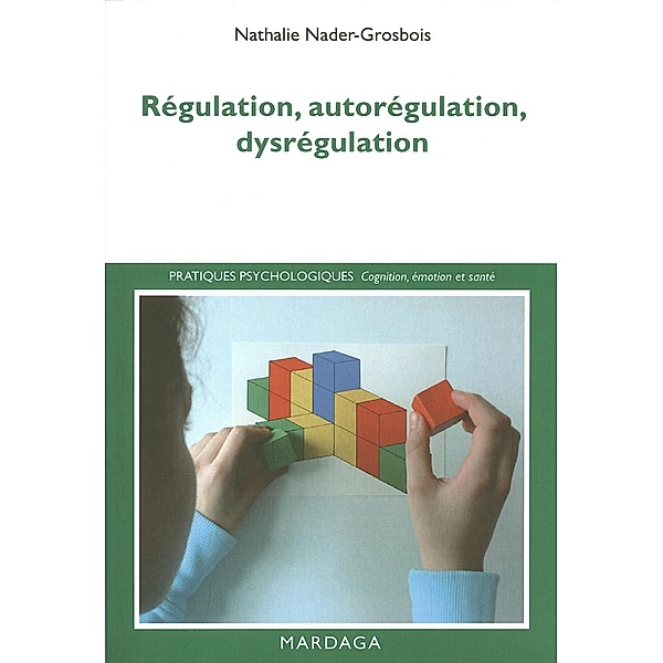 Régulation, autorégulation, dysrégulation, Nathalie Nader-Grosbois