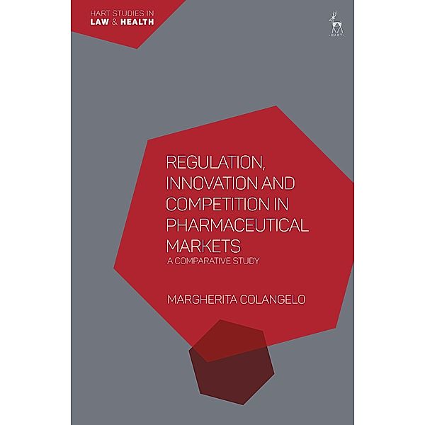 Regulation, Innovation and Competition in Pharmaceutical Markets, Margherita Colangelo