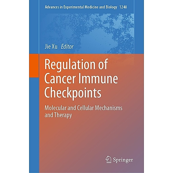 Regulation of Cancer Immune Checkpoints / Advances in Experimental Medicine and Biology Bd.1248
