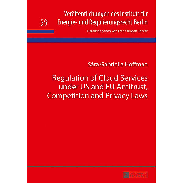 Regulation of Cloud Services under US and EU Antitrust, Competition and Privacy Laws, Sára Gabriella Hoffman