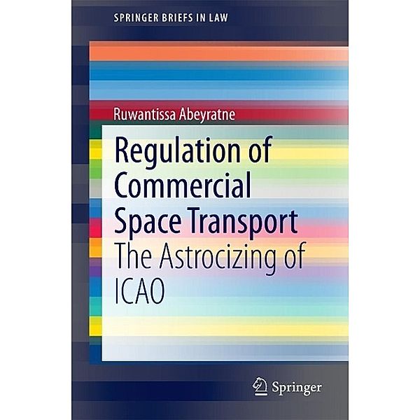 Regulation of Commercial Space Transport / SpringerBriefs in Law, Ruwantissa Abeyratne
