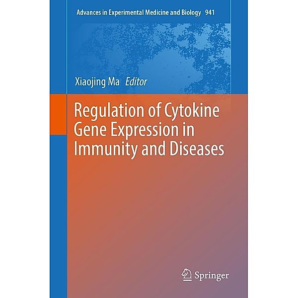 Regulation of Cytokine Gene Expression in Immunity and Diseases / Advances in Experimental Medicine and Biology Bd.941