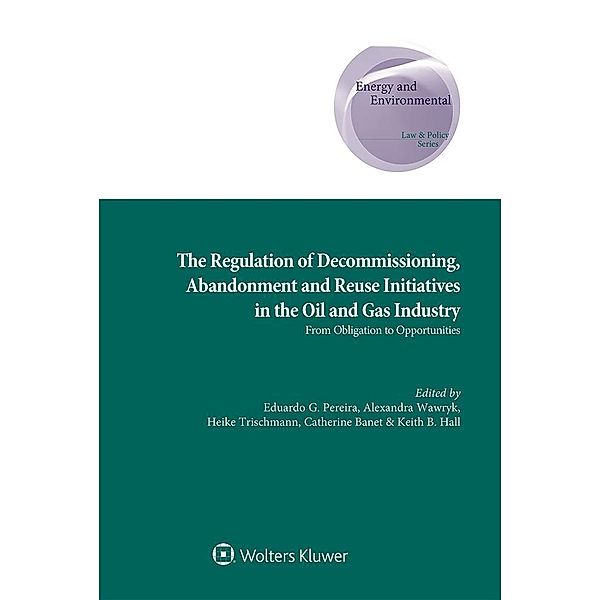 Regulation of Decommissioning, Abandonment and Reuse Initiatives in the Oil and Gas Industry