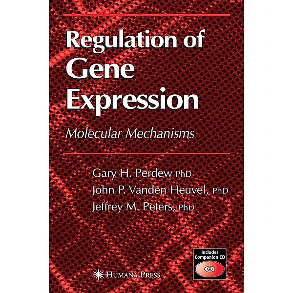 Regulation of Gene Expression, Gary H. Perdew, Jack P. Vanden Heuvel, Jeffrey M. Peters