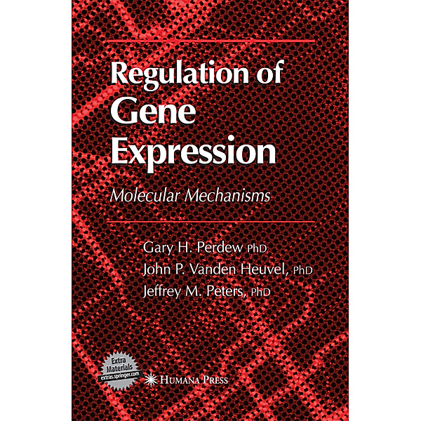 Regulation of Gene Expression, Gary H. Perdew, Jack P. Vanden Heuvel, Jeffrey M. Peters