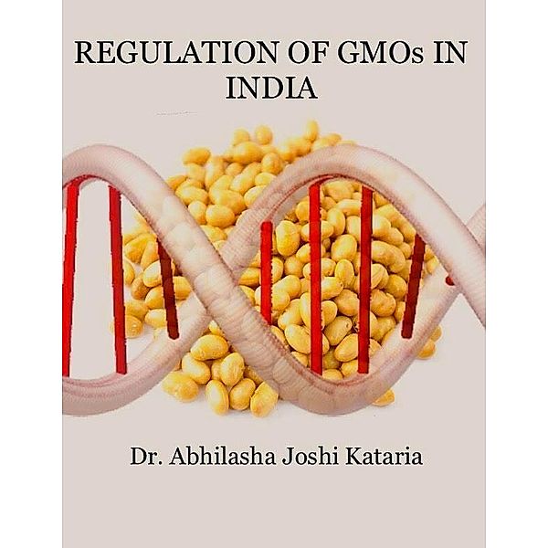 Regulation of GMOs in India, Abhilasha Joshi Kataria