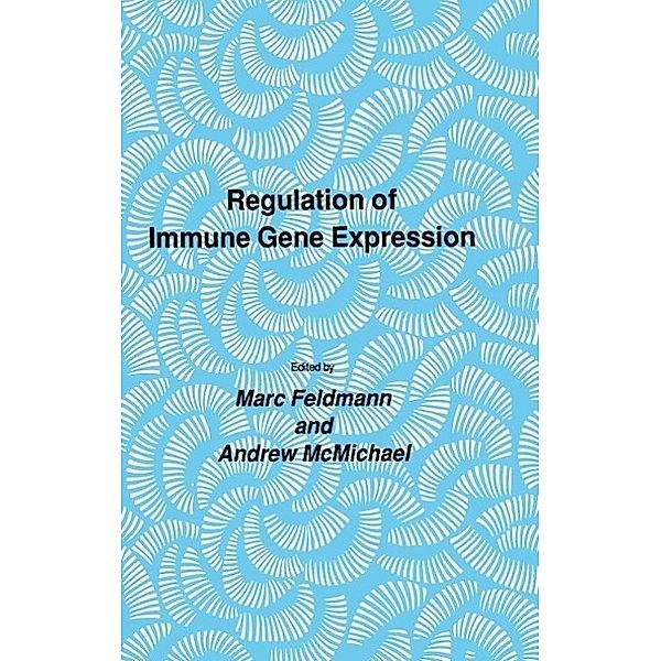 Regulation of Immune Gene Expression / Experimental Biology and Medicine Bd.13, Marc Feldmann, Andrew McMichael