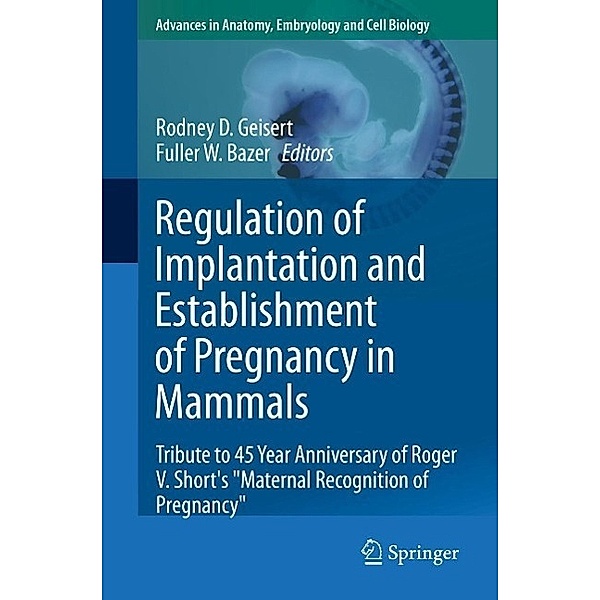 Regulation of Implantation and Establishment of Pregnancy in Mammals / Advances in Anatomy, Embryology and Cell Biology Bd.216