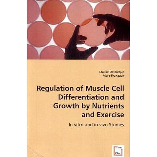 Regulation of Muscle Cell Differentiation and Growth by Nutrients and Exercise, Louise Deldicque, Marc Francaux