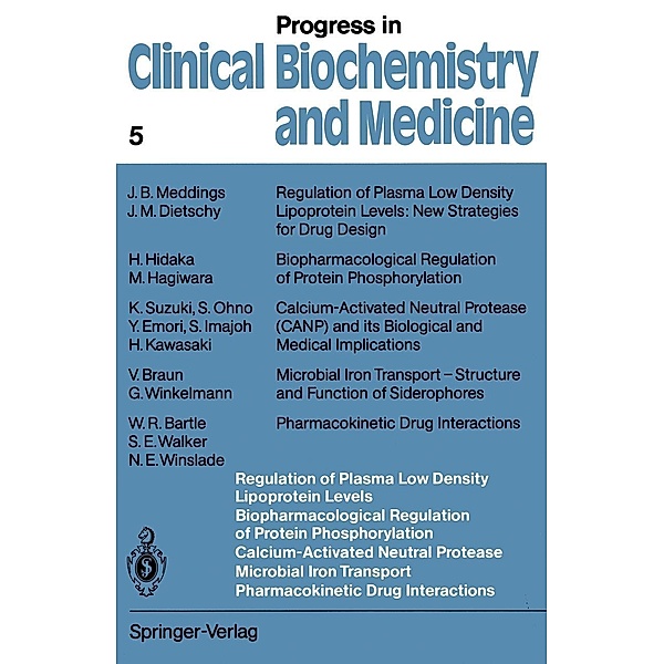 Regulation of Plasma Low Density Lipoprotein Levels Biopharmacological Regulation of Protein Phosphorylation Calcium-Activated Neutral Protease Microbial Iron Transport Pharmacokinetic Drug Interactions / Progress in Clinical Biochemistry and Medicine Bd.5