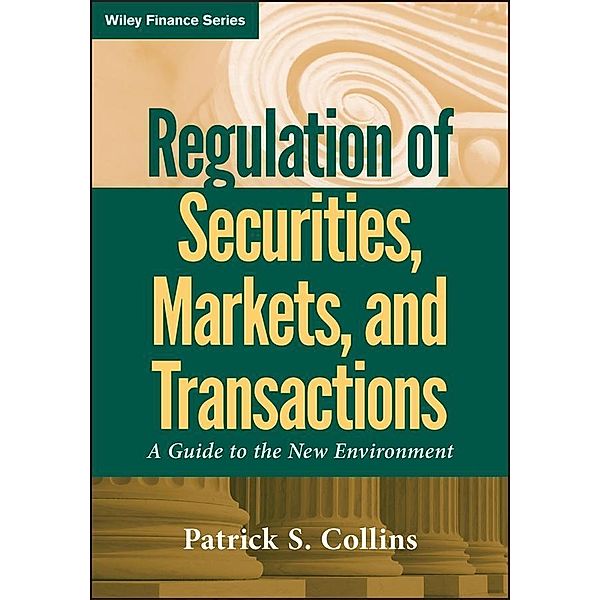Regulation of Securities, Markets, and Transactions / Wiley Finance Editions, Patrick S. Collins