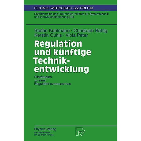 Regulation und künftige Technikentwicklung / Technik, Wirtschaft und Politik Bd.31, Stefan Kuhlmann, Christoph Bättig, Kerstin Cuhls, Viola Peter