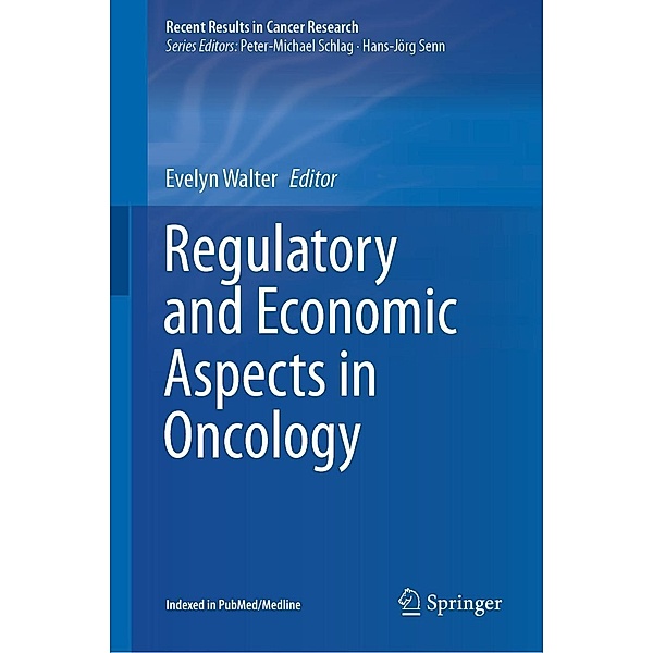 Regulatory and Economic Aspects in Oncology / Recent Results in Cancer Research Bd.213