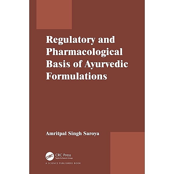 Regulatory and Pharmacological Basis of Ayurvedic Formulations, Amritpal Singh